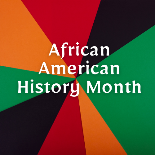 February is African American History Month - Why We Celebrate