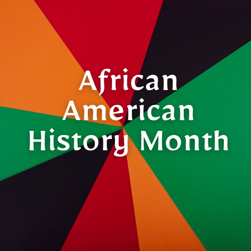 February is African American History Month Why We Celebrate