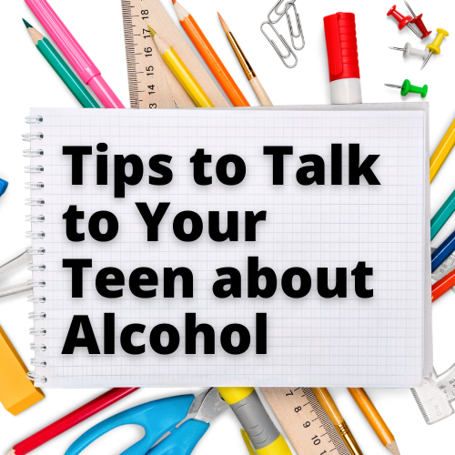 tips to talk to your teen about alcohol