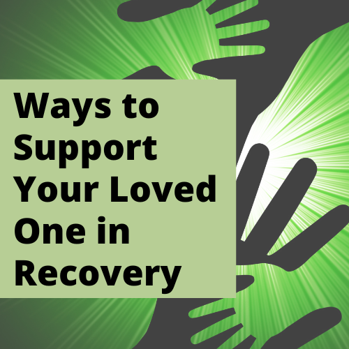 support your loved one in recovery