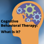 Cognitive Behavioral Therapy (CBT): What is it?