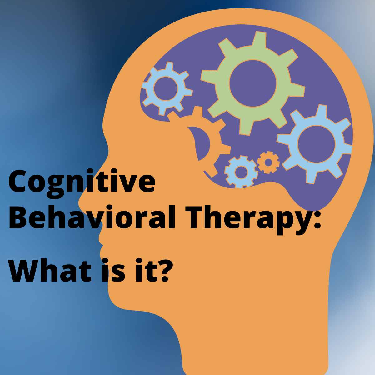 Cognitive Behavioral (CBT)