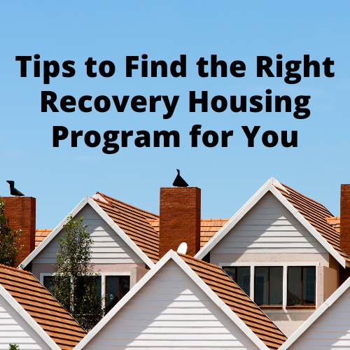 Tips to Find the Right Recovery Housing Program for You